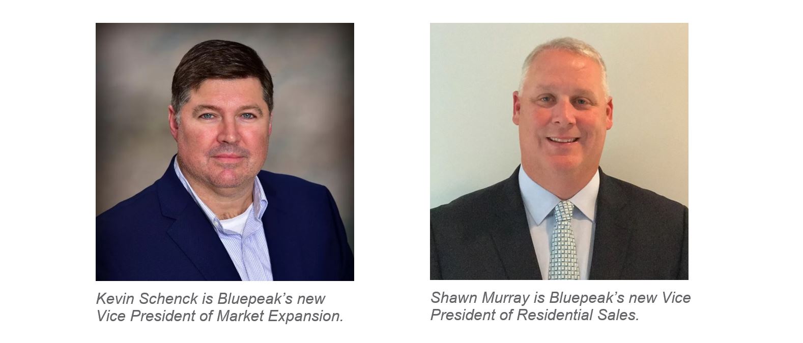 Kevin Schenck the new Vice President of Market Expansion and Shawn Murray the new Vice President of Residential Sales